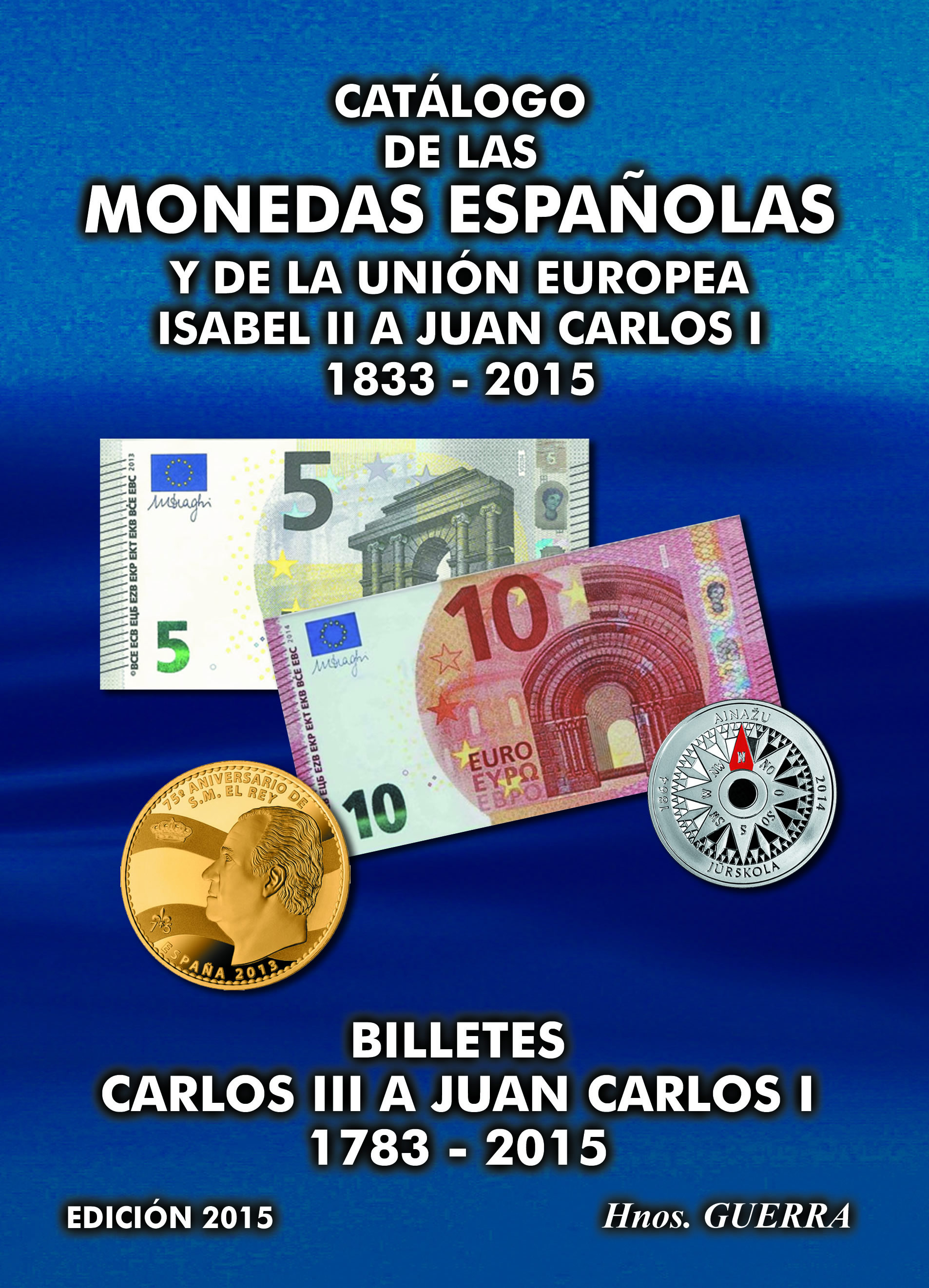 Catálogo de las Monedas y Billetes Españoles y de la Union Europea. Edición 2015