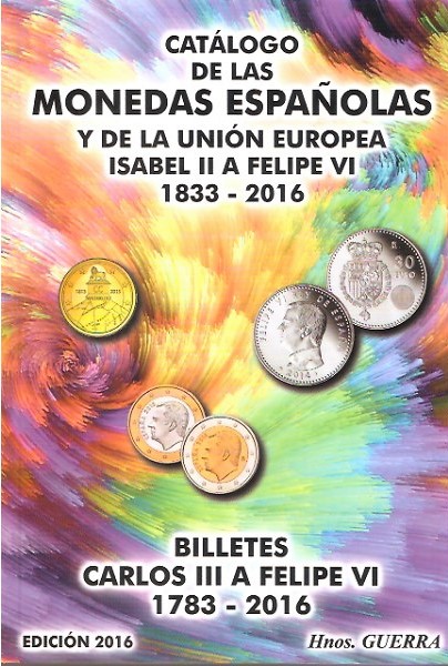 Catálogo de las Monedas y Billetes Españoles y de la Union Europea. Edición 2016